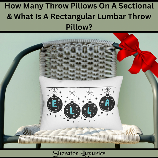 How Many Throw Pillows On A Sectional And What Is A Rectangular Lumbar Throw Pillow?